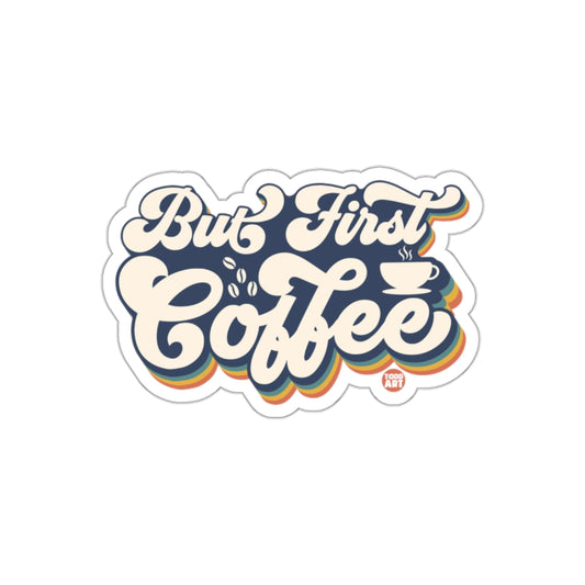 But First Coffee Retro Text Design Sticker