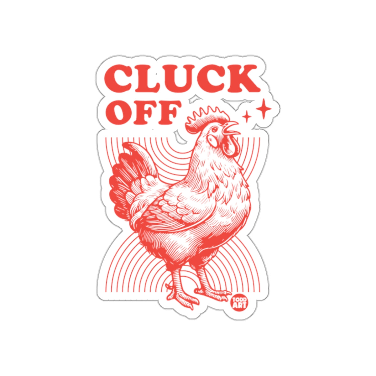 Cluck Off Chicken Sticker with Funny Chicken Art