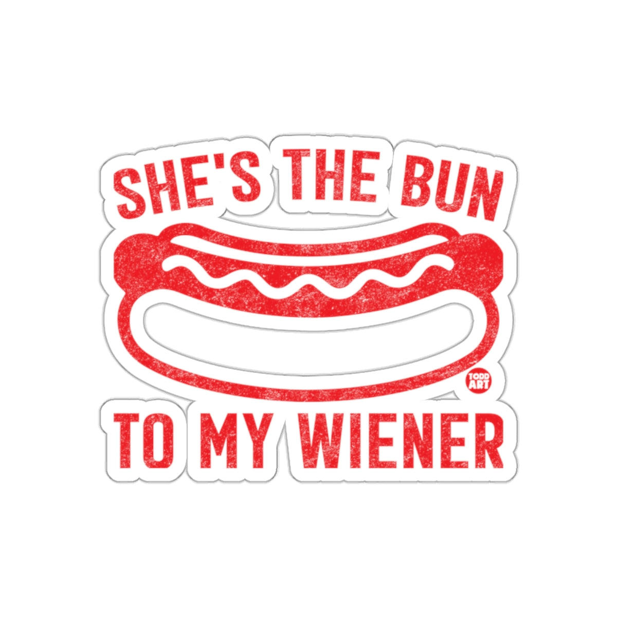 She's The Bun To My Wiener Funny Sticker