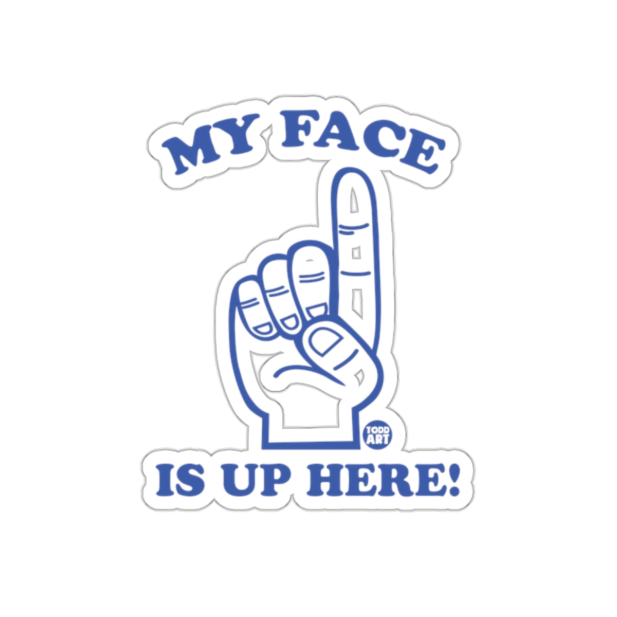 My Face Is Up Here Hand Pointing Sticker