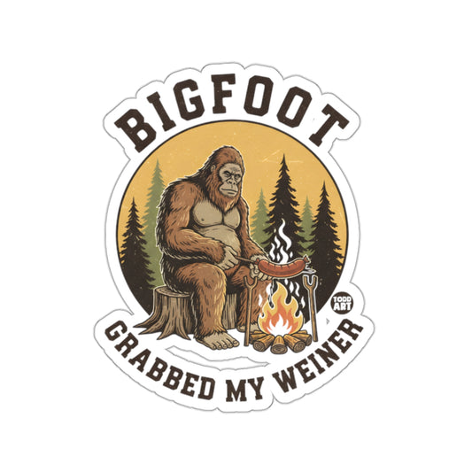 BIGFOOT GRABBED MY WEINER Sasquatch Campfire Fun product type