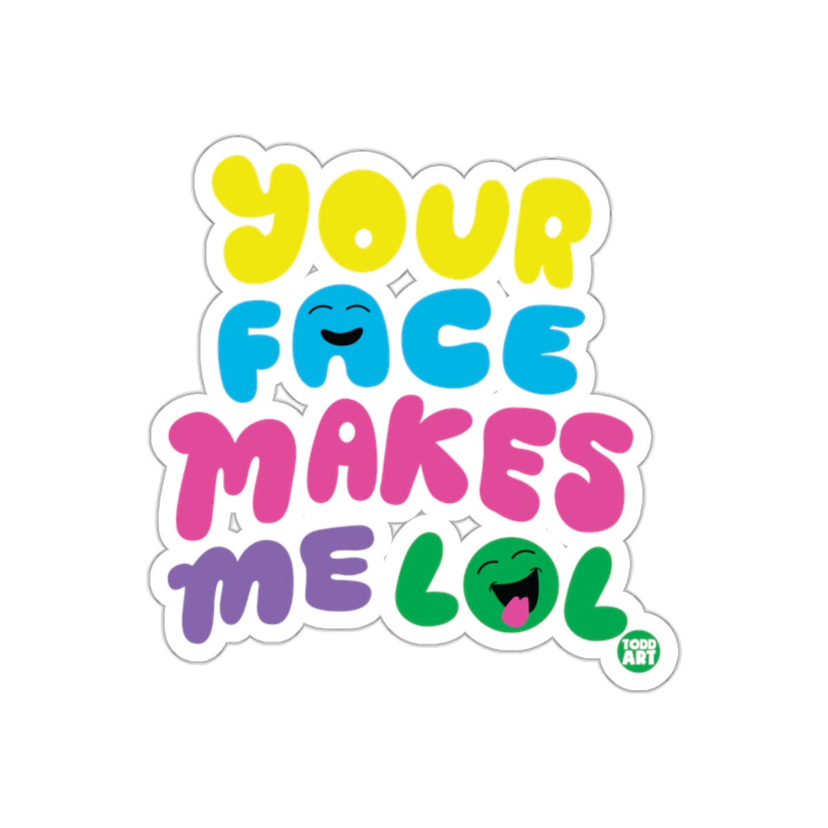 Your Face Makes Me LOL Funny Humorous Sticker