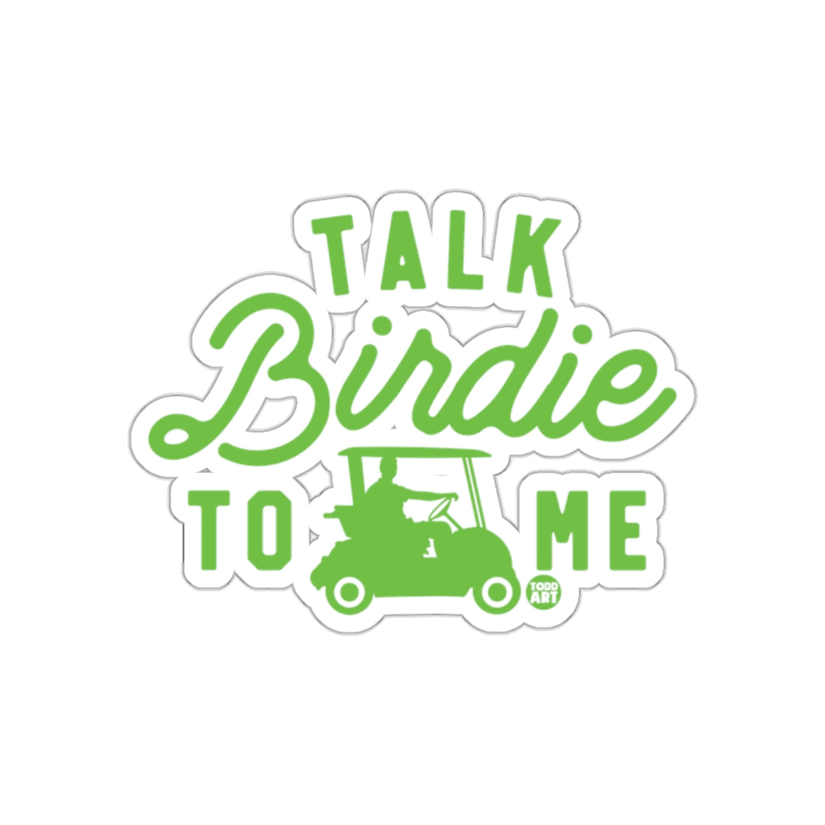 Golf Humor Talk Birdie To Me Driving Cart Design Stickers