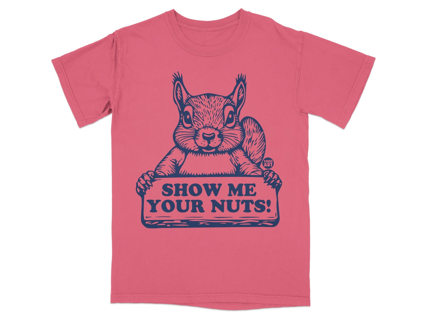 Salmon t-shirt with a squirrel holding a sign saying "Show Me Your Nuts!".