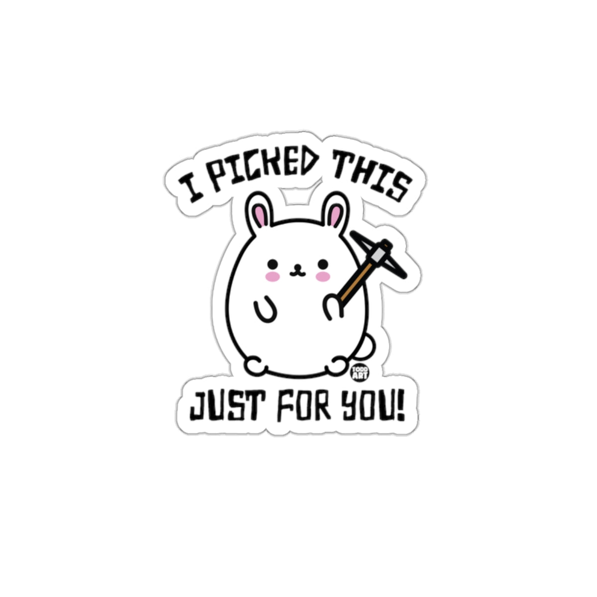 Cute Cartoon Bunny I Picked This Just For You Sticker