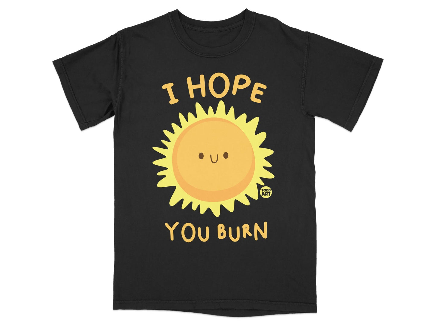 Black t-shirt with a smiling sun graphic and text "I HOPE YOU BURN."