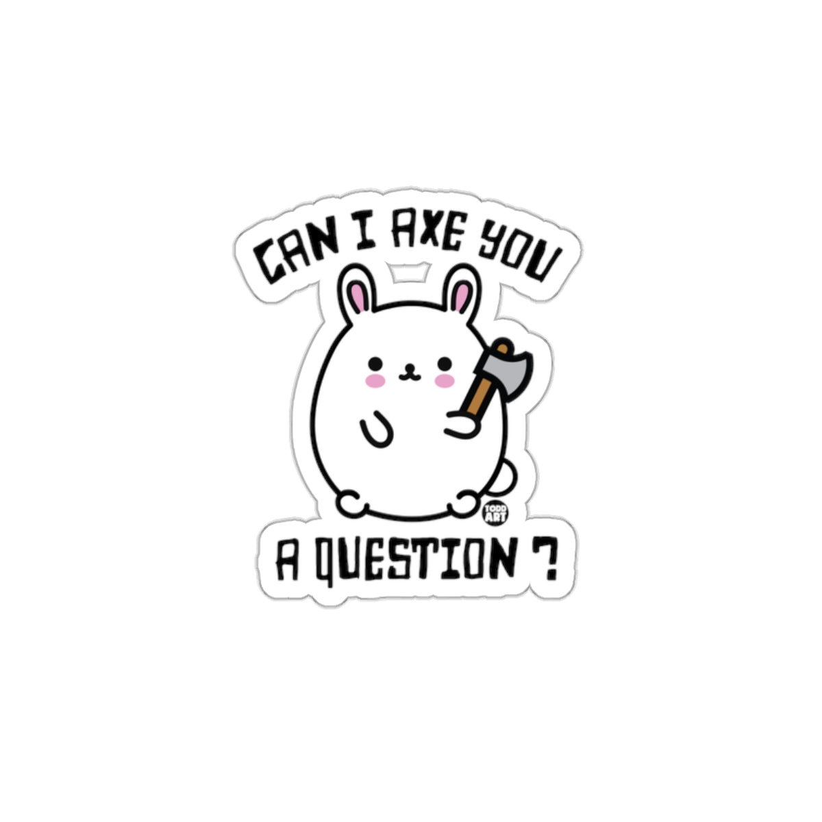 Cute Bunny Can I Axe You A Question Sticker