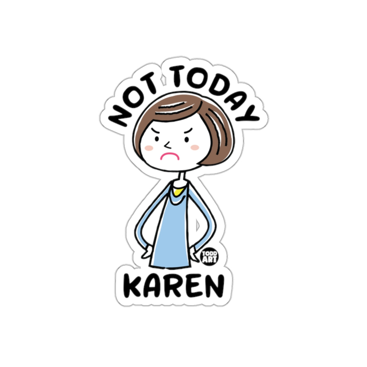 Not Today Karen Cartoon Sticker Funny Decoration