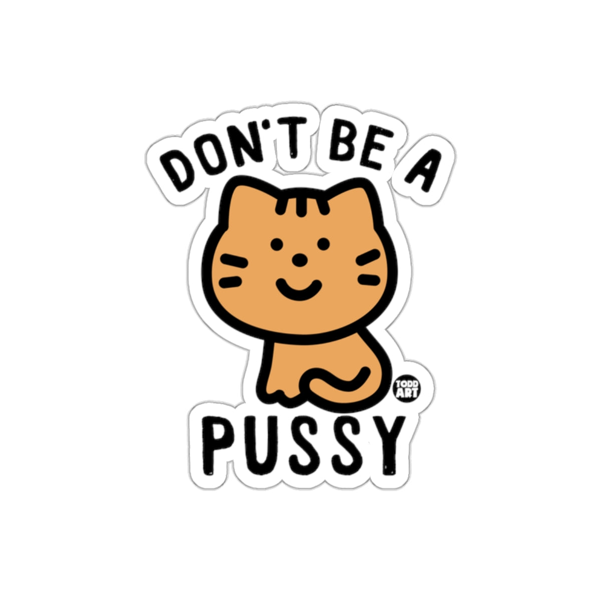 Don't Be A Cute Cat Kitty Kitten Funny Sarcastic Stickers