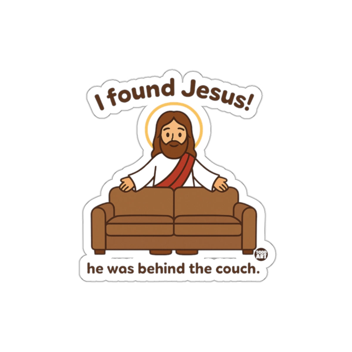 I Found Jesus Behind the Couch Sticker Decal