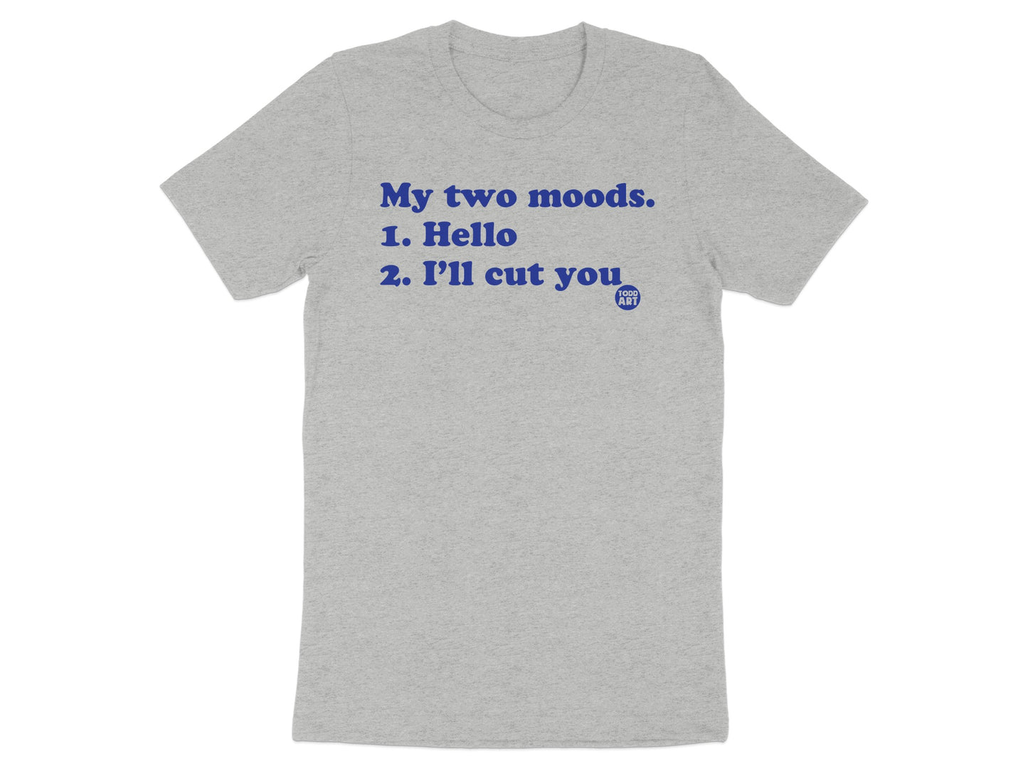 My two moods Hello I'll cut you statement t-shirt