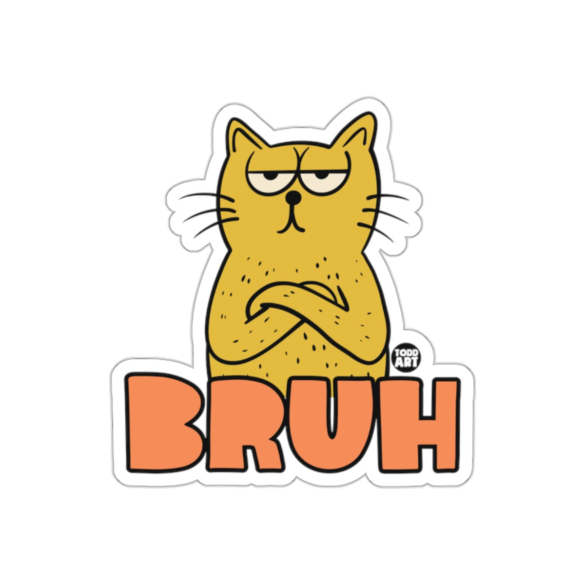 Grumpy Cat with Arms Crossed Todd Art Bruh Stickers