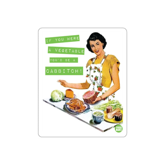 If You Were A Vegetable You Would Be Cabbitch Stickers