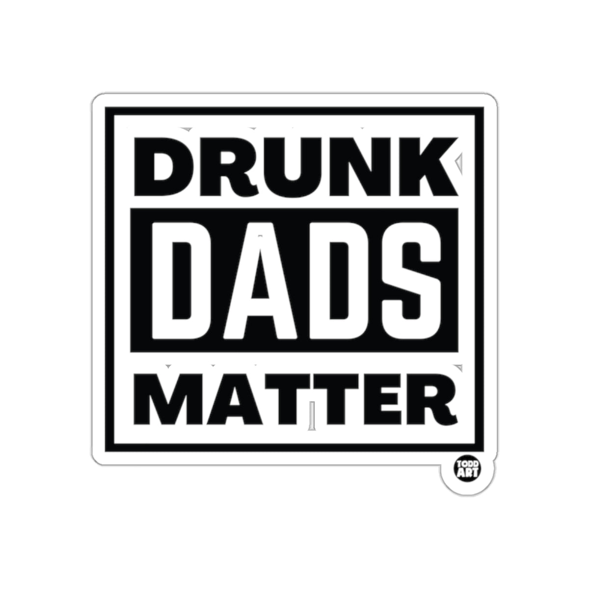Drunk Dads Matter Humorous Sticker for Fun Decor