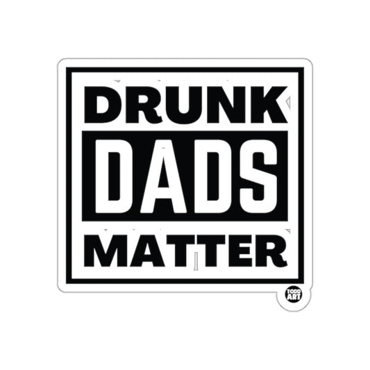 Drunk Dads Matter Humorous Sticker for Fun Decor