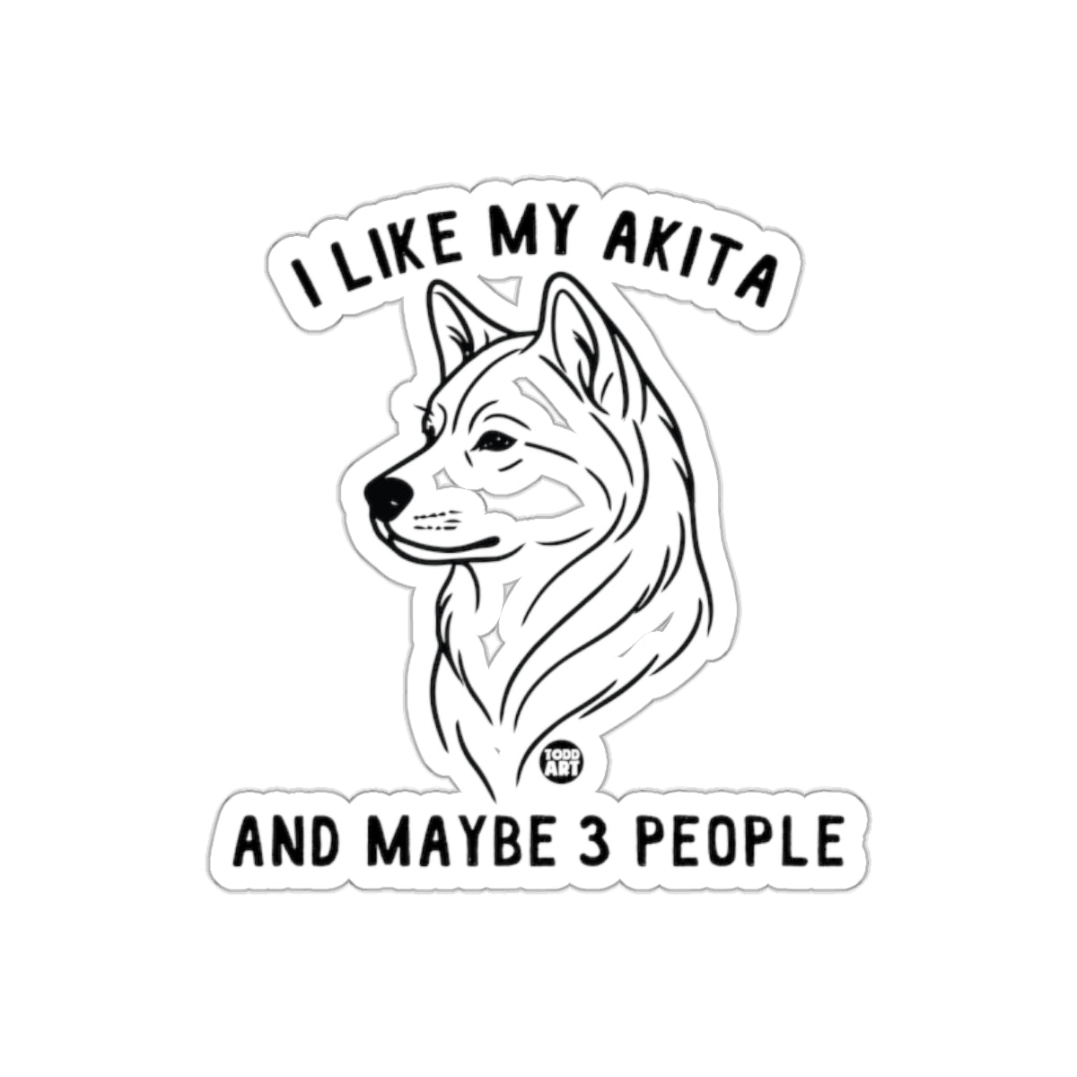 I Like My Akita And Maybe 3 People Sticker Design