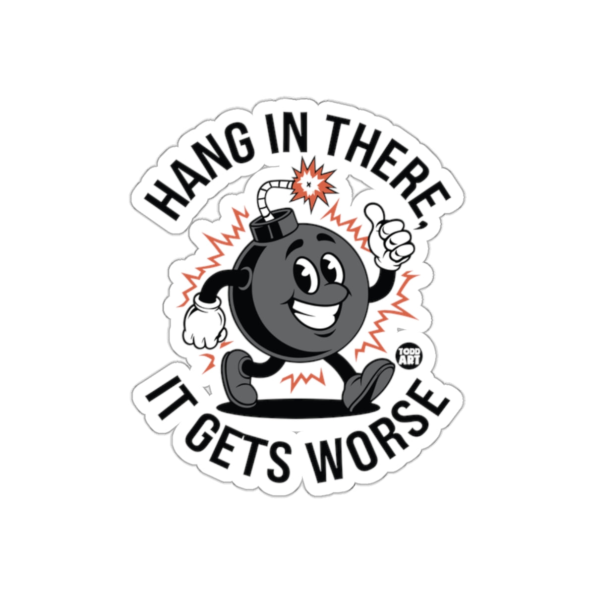 Hang in There It Gets Worse Bomb Cartoon Sticker
