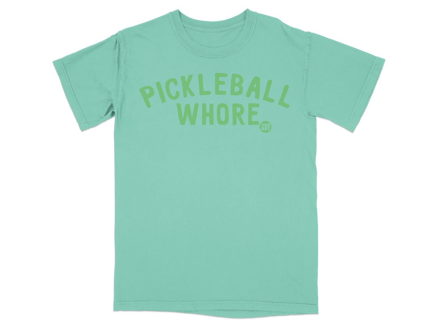 Teal t-shirt with "PICKLEBALL WHORE" in large green lettering and a small "ART" logo.