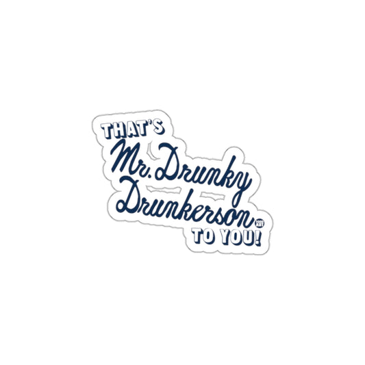 That's Mr Drunky Drunkerson To You Sticker product