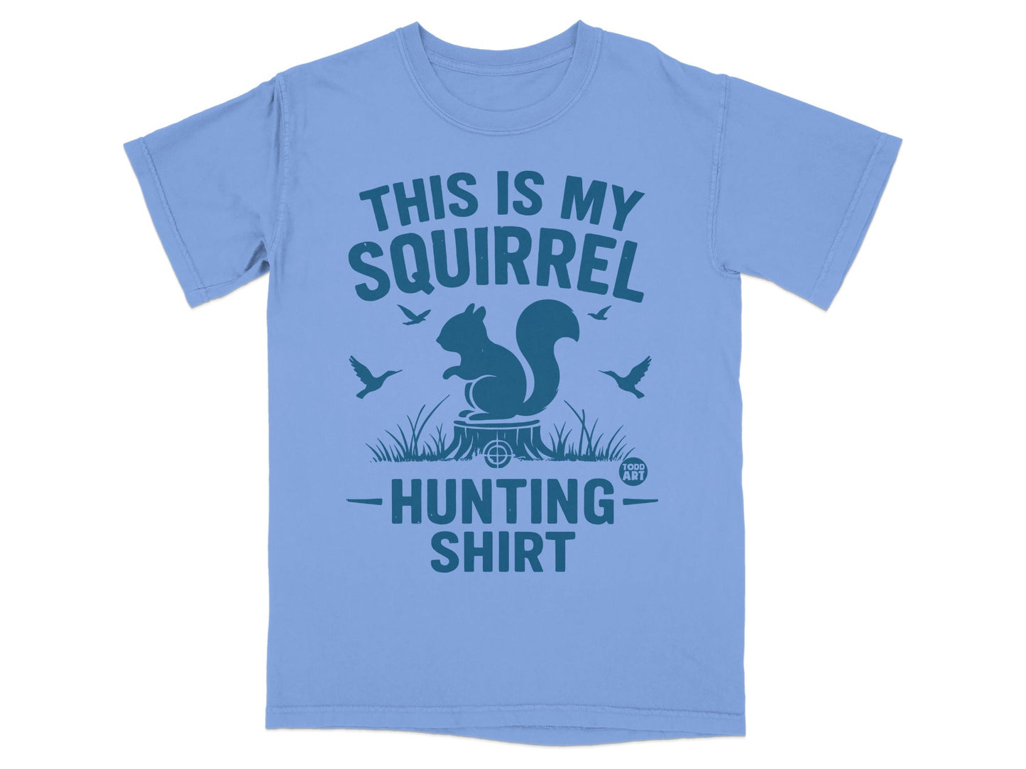 Blue t-shirt with squirrel, birds, and text: THIS IS MY SQUIRREL HUNTING SHIRT.