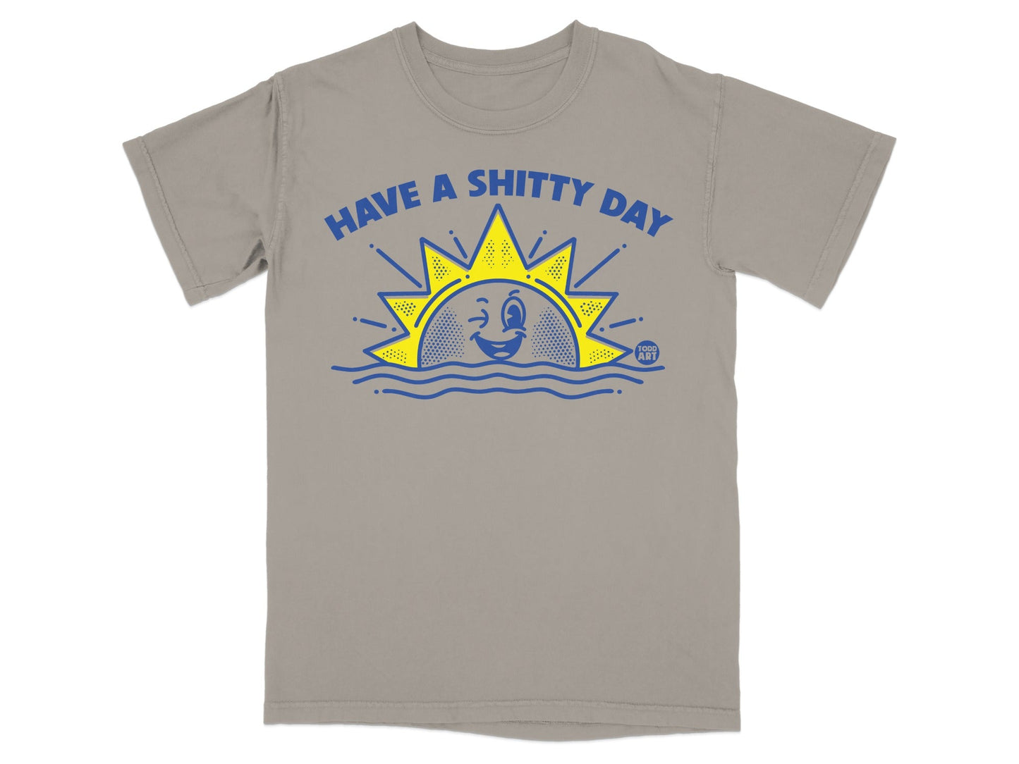 Grey t-shirt with "HAVE A SHITTY DAY" text and a winking sun over waves.