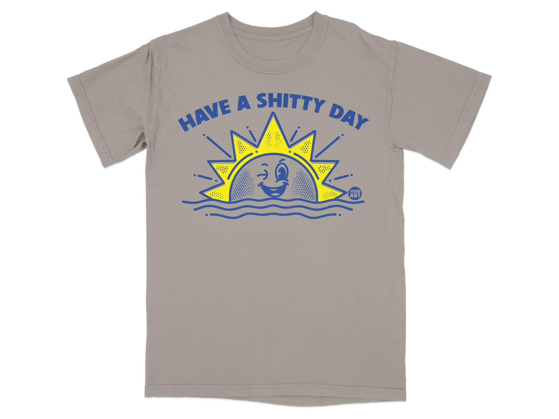 Grey t-shirt with "HAVE A SHITTY DAY" text and a winking sun over waves.