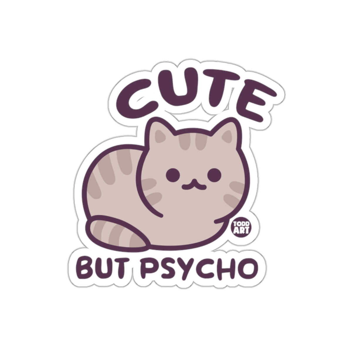 Cute But Psycho Cat Image Todd Art Design Stickers
