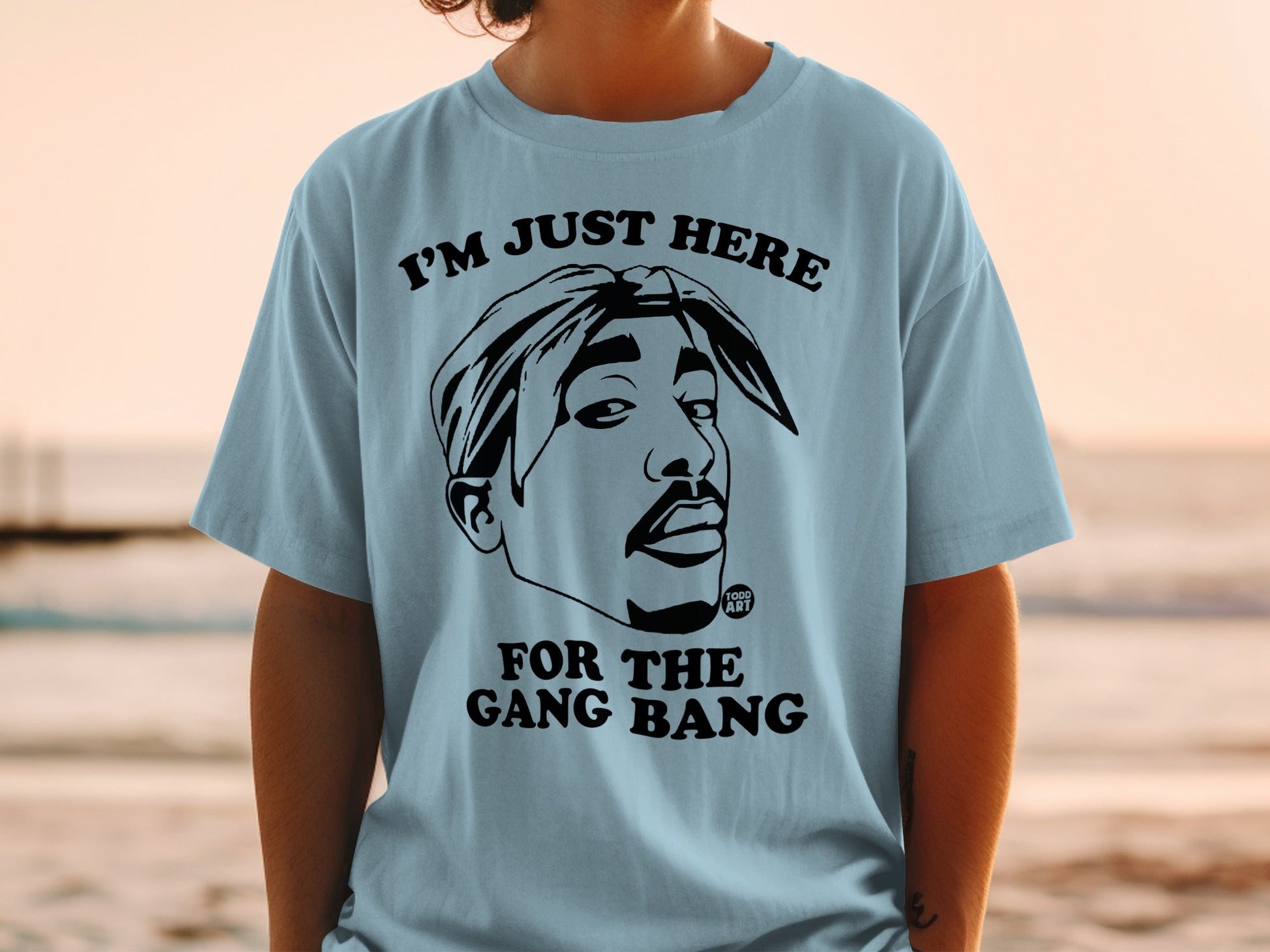 T-shirt with Tupac Shakur graphic and text "I'M JUST HERE FOR THE GANG BANG".