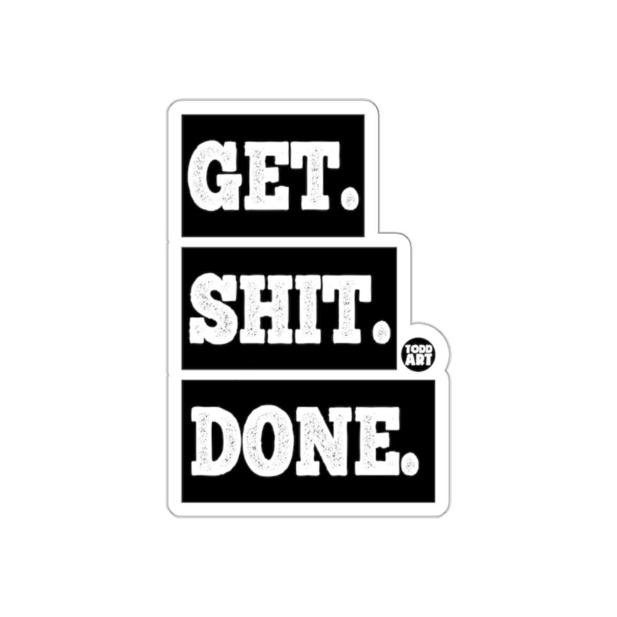 Black and White Get Shit Done Sticker for Motivation