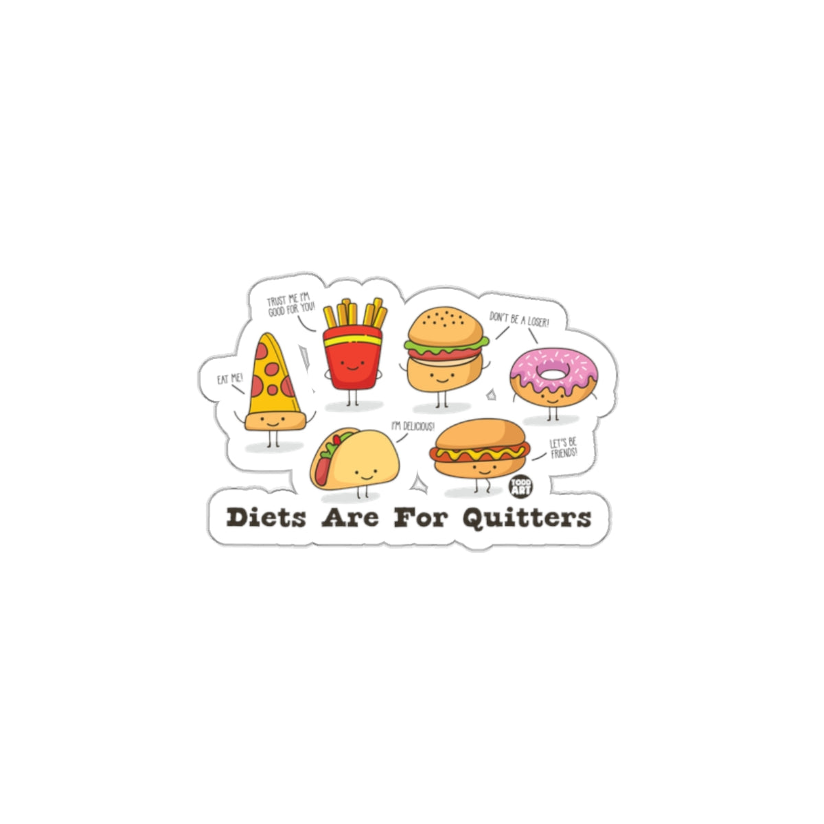 Diets Are For Quitters Cute Food Characters Sticker