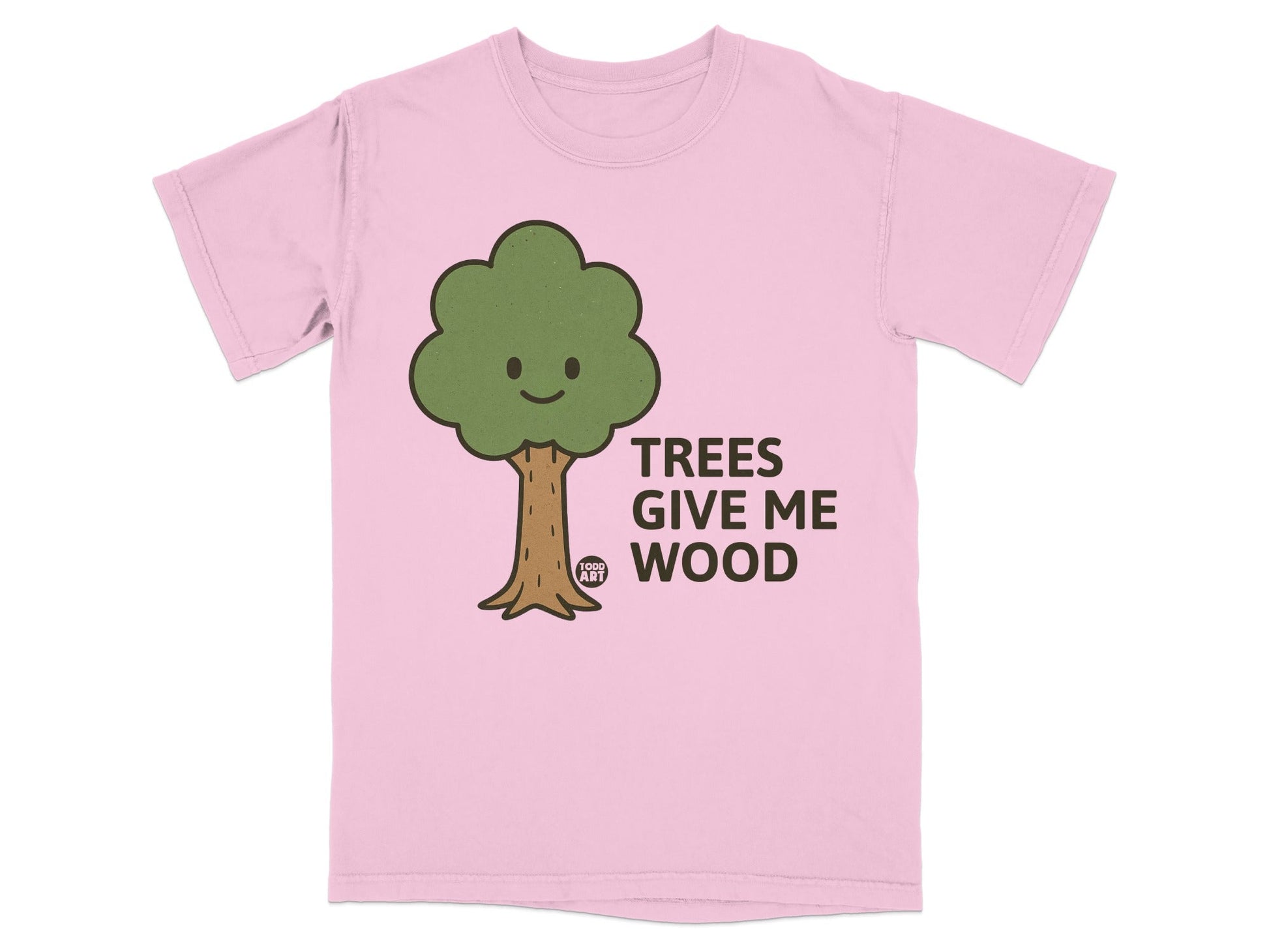 Pink t-shirt with a smiling tree and text "TREES GIVE ME WOOD".