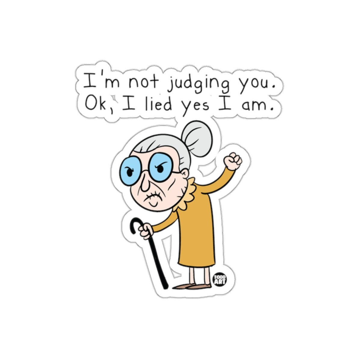 I'm not judging you Ok I lied yes I am sticker