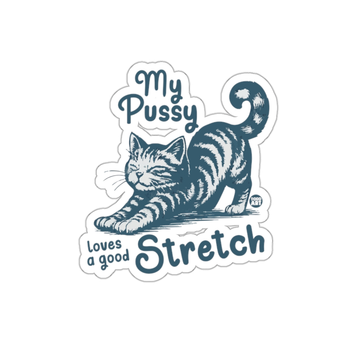 My Pussy Loves A Good Stretch Original Artwork Stickers