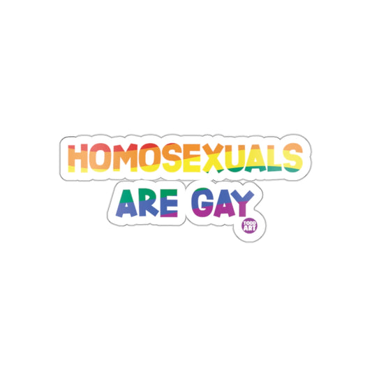 Homosexuals Are Gay Todd Art Sticker for Pride