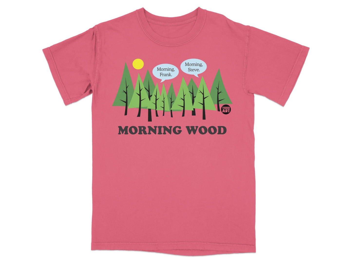 Pink t-shirt with cartoon trees and speech bubbles saying "Morning, Frank" and "Morning, Steve."