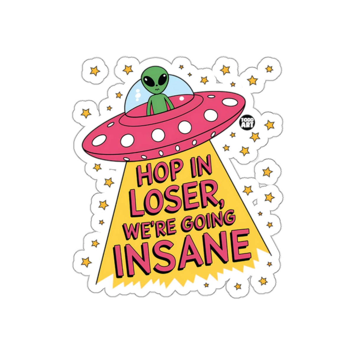 Hop In Loser We're Going Insane Sticker Product