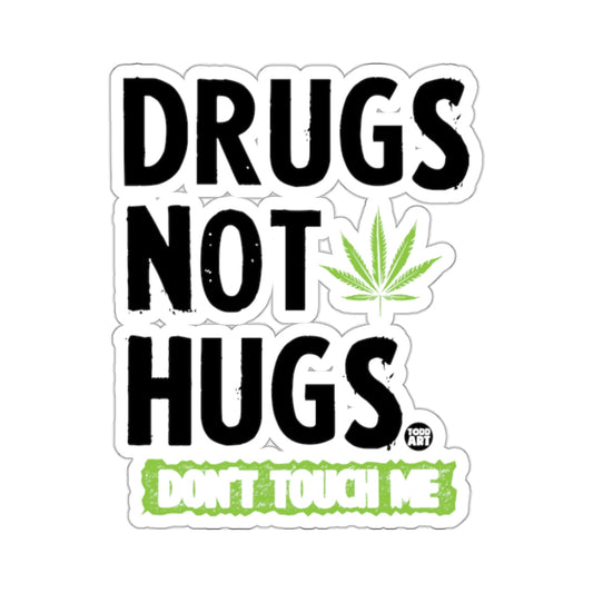 Drugs Not Hugs Dont Touch Me Cannabis Leaf 