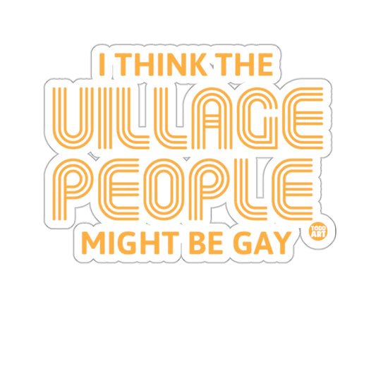 I THINK THE VILLAGE PEOPLE MIGHT BE GAY product type