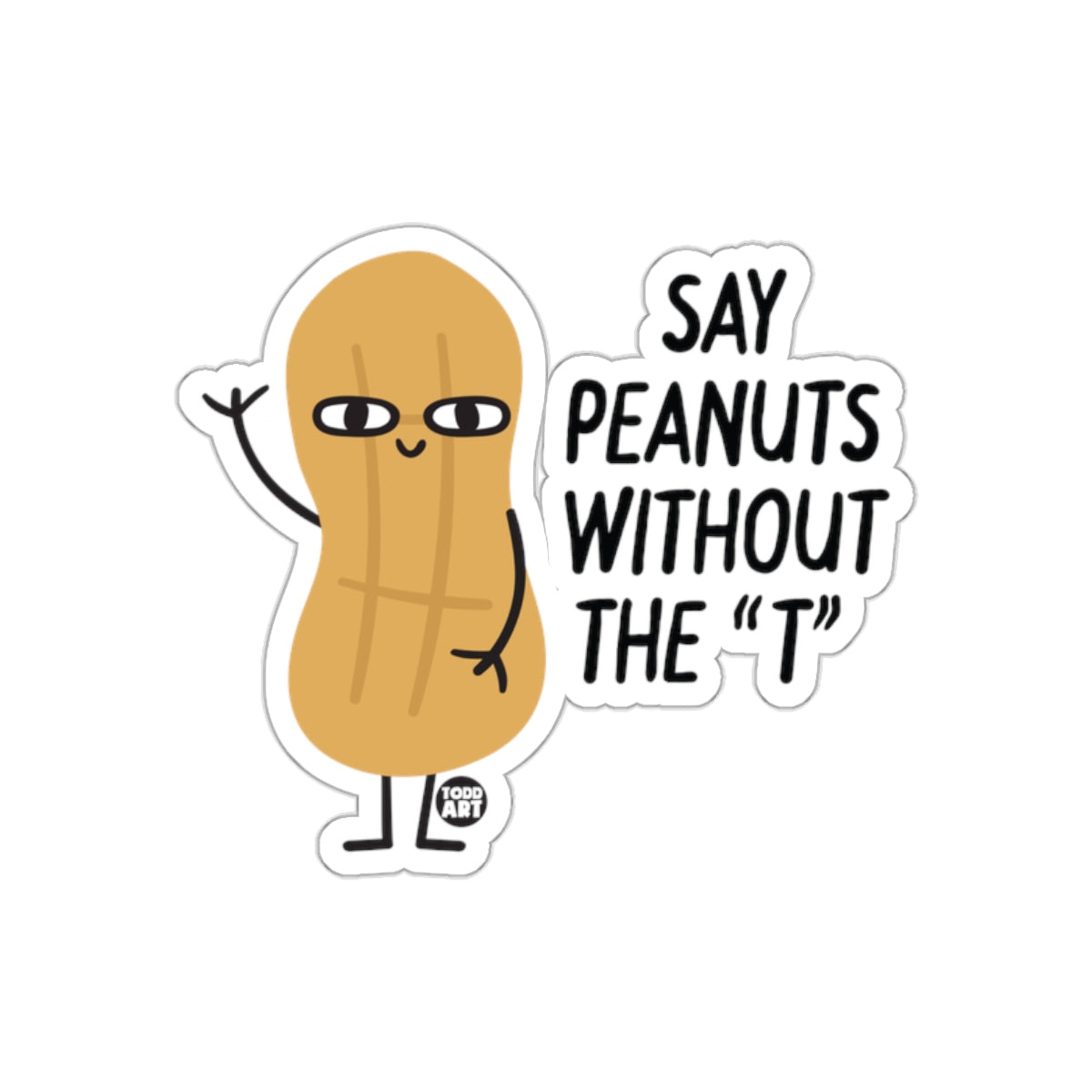 Say Peanuts Without The 'T' Funny Character Sticker