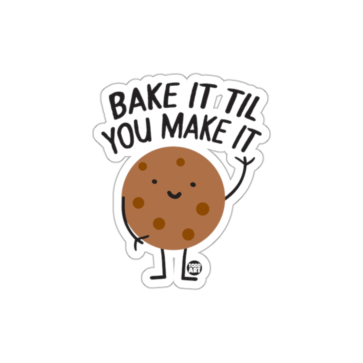 Bake It Til You Make It Food Art product