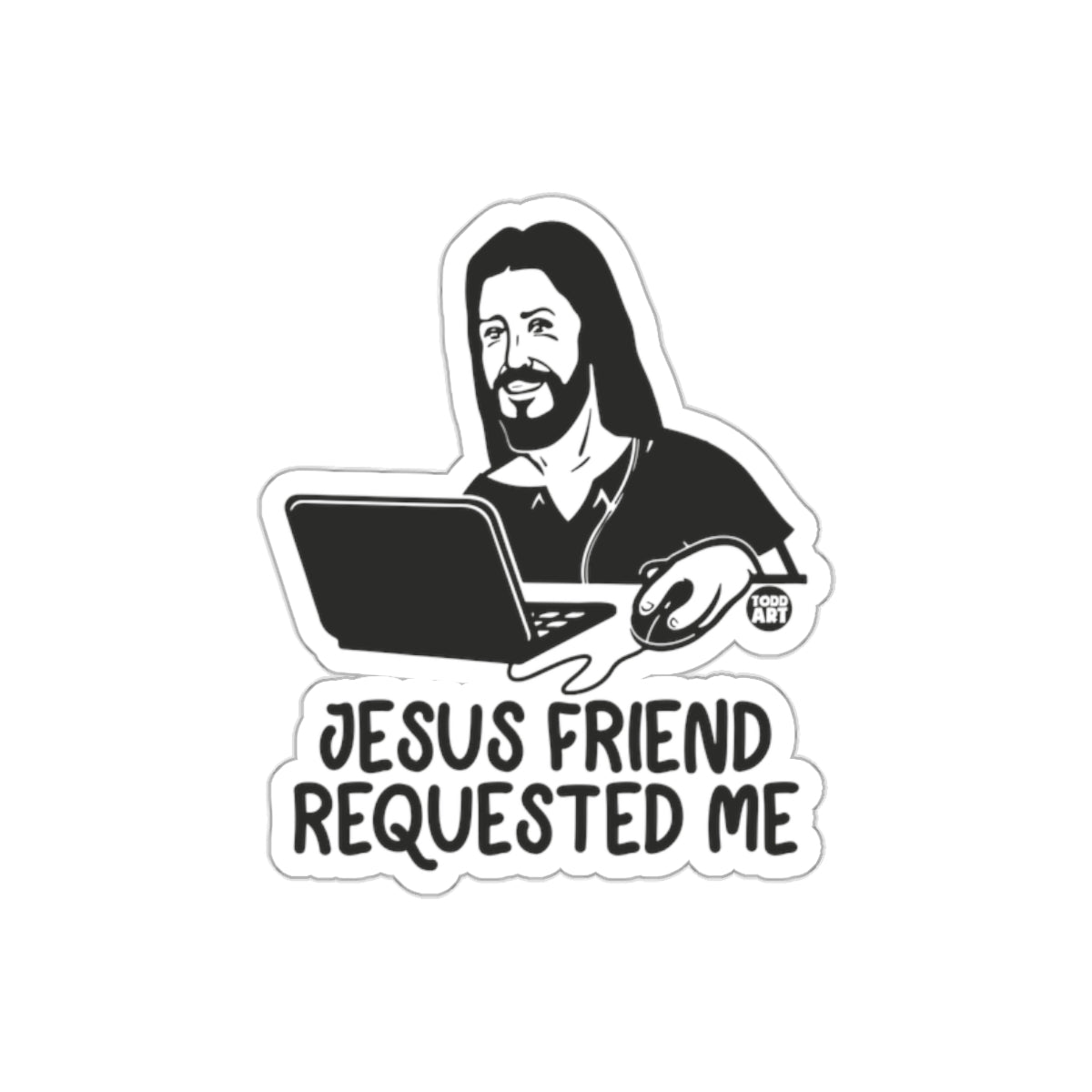 Jesus Friend Requested Me Laptop Design Sticker