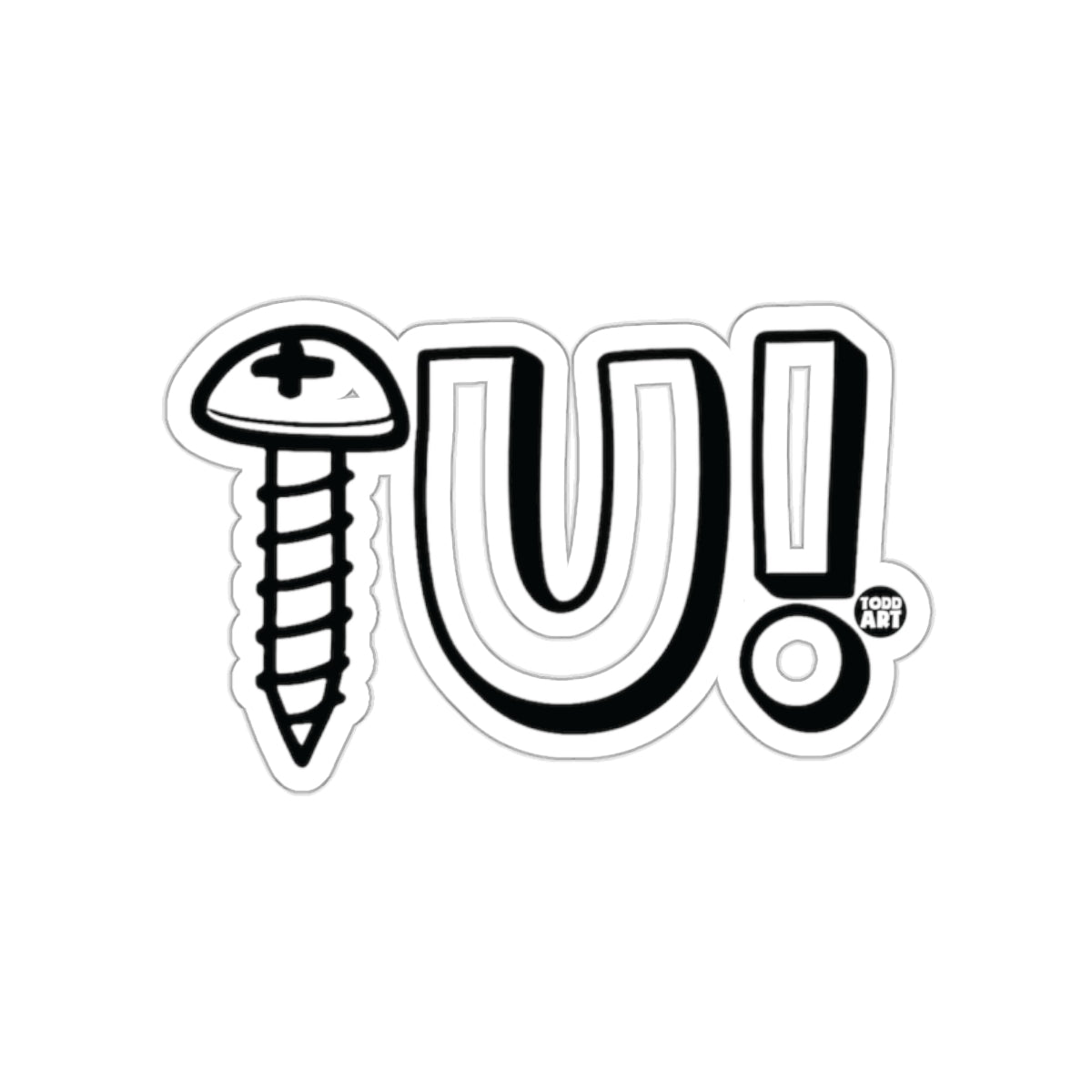 Screw U! Todd Art Bold Graphic Sticker Design