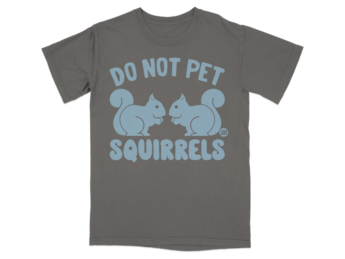 Gray t-shirt with "DO NOT PET SQUIRRELS" and two stylized squirrels.