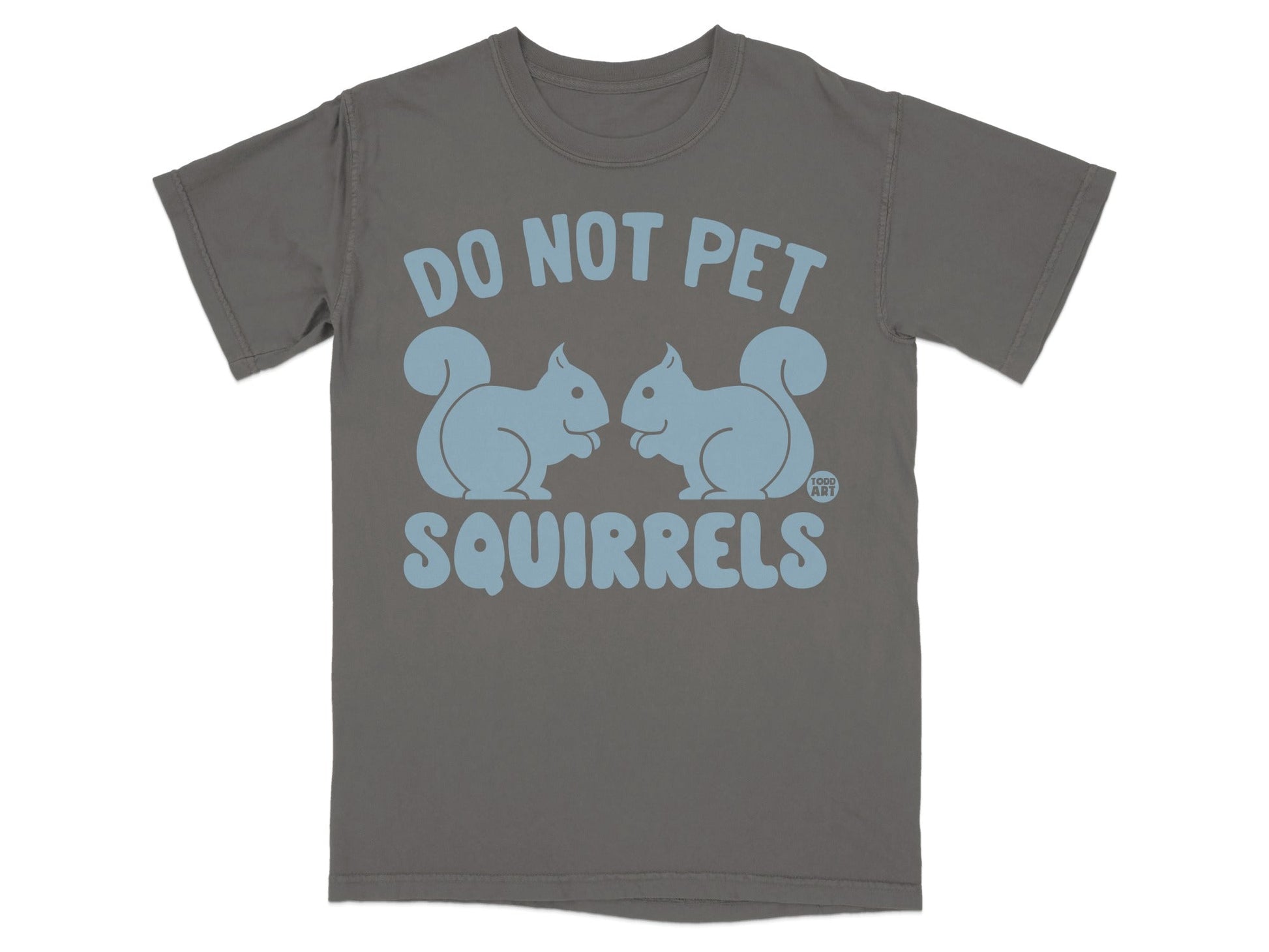 Gray t-shirt with "DO NOT PET SQUIRRELS" and two stylized squirrels.