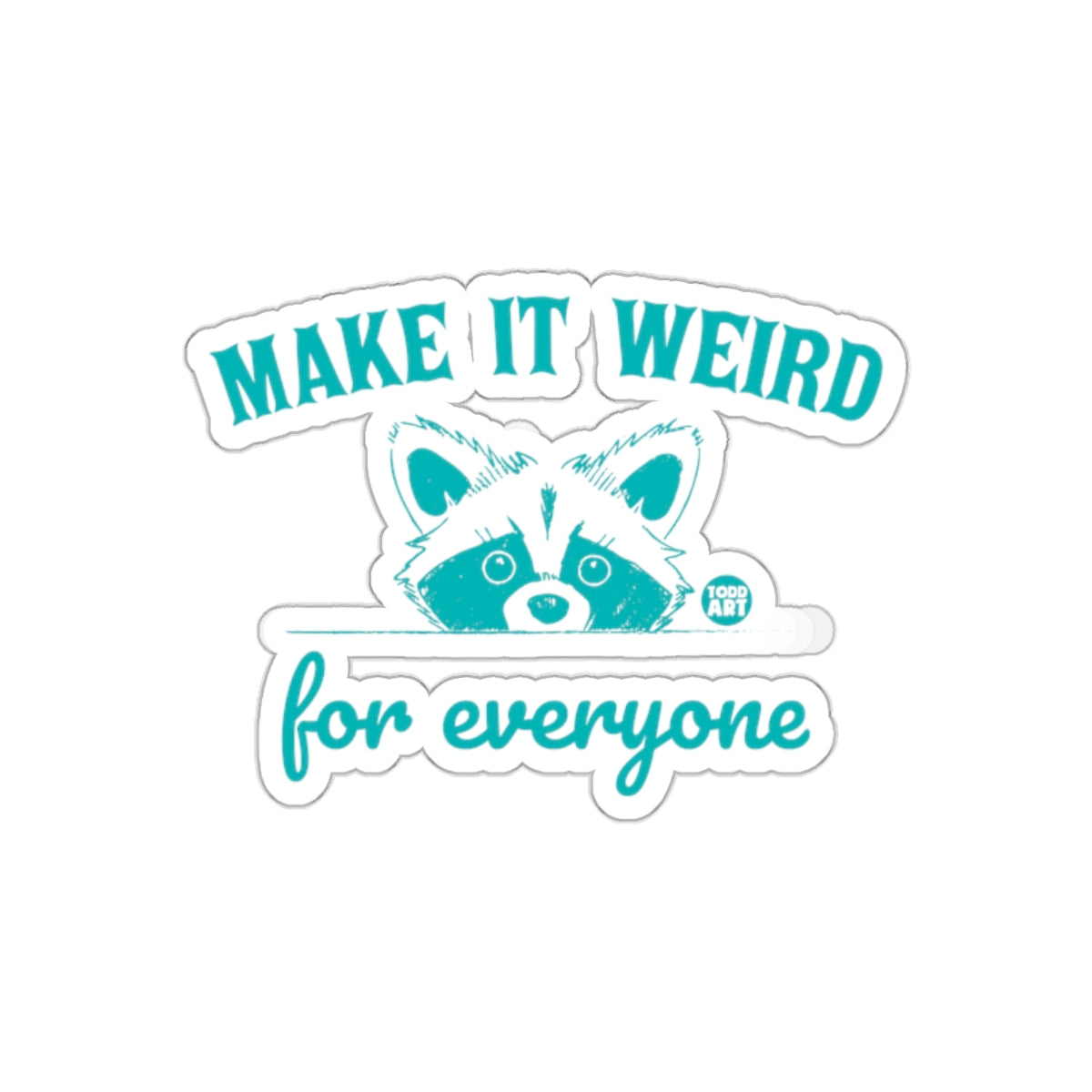Make It Weird For Everyone Raccoon Design Stickers