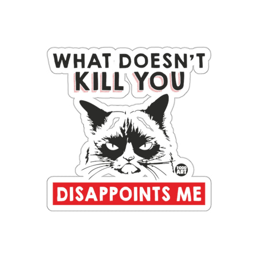 What Doesn't Kill You Disappoints Me Cat Sticker