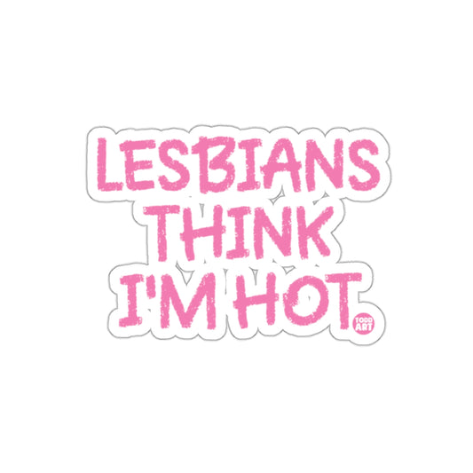 Lesbians Think I'm Hot Pink Text Sticker