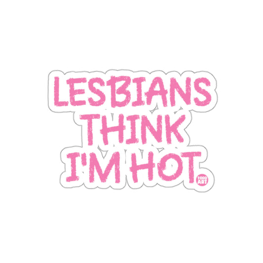 Lesbians Think I'm Hot Pink Text Sticker