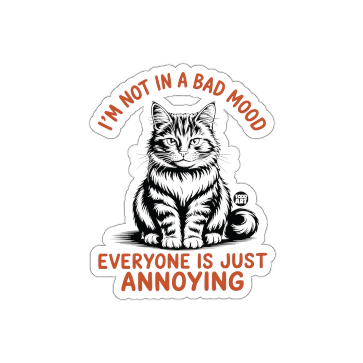 I'm Not in a Bad Mood Everyone Is Annoying Sticker