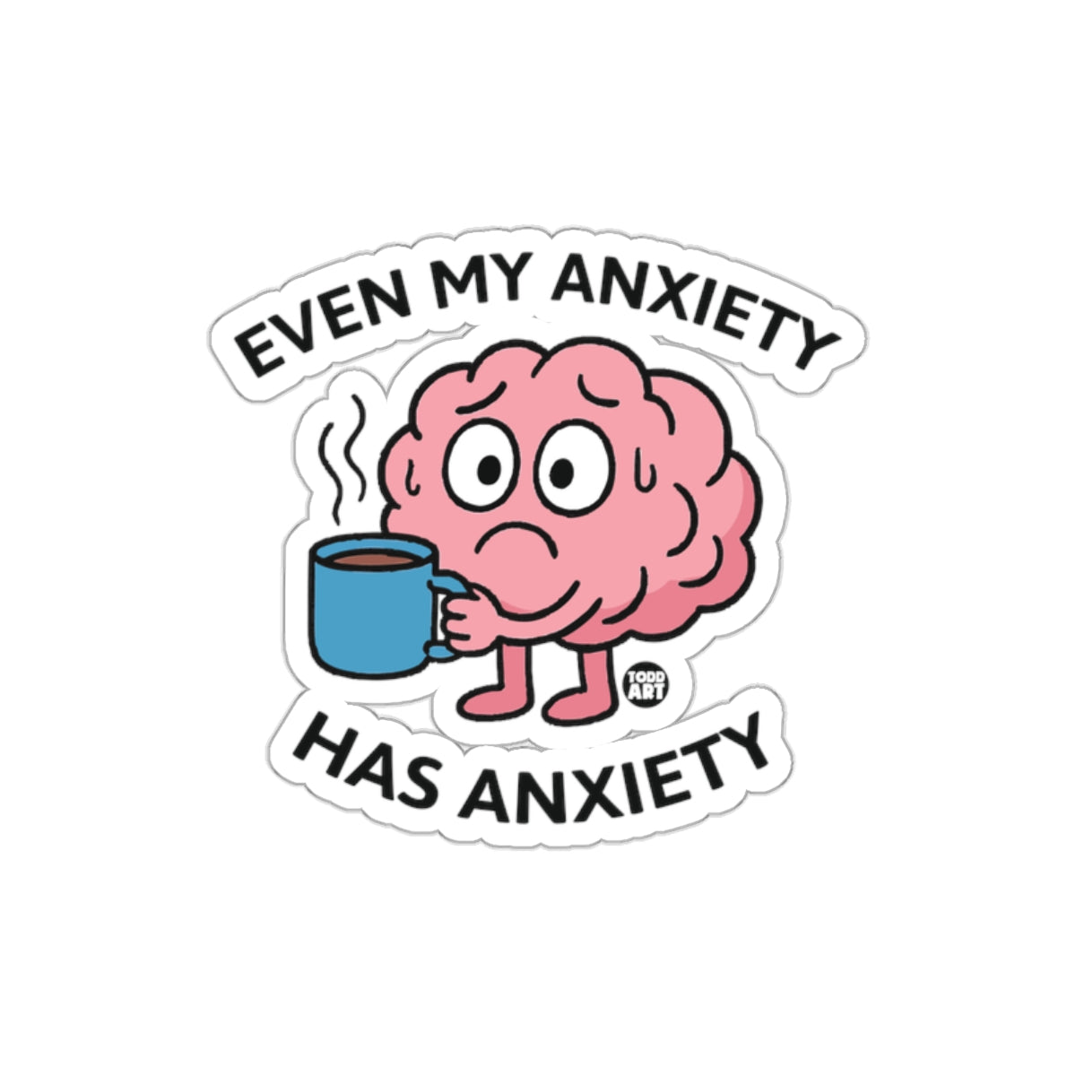 Even My Anxiety Has Anxiety Sticker